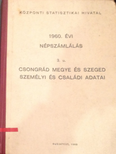1960. vi npszmlls 3. u. - Csongrd megye s Szeged szemlyi s csaldi adatai