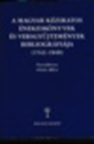 A magyar kziratos nekesknyvek s versgyjtemnyek bibliogrfija (1542-1840)