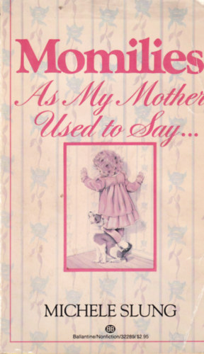 Momilies "As My Mother Used to Say..."