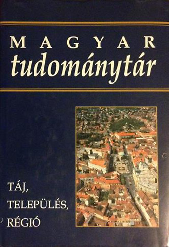 Magyar Tudomnytr 2. - Tj, telepls, rgi