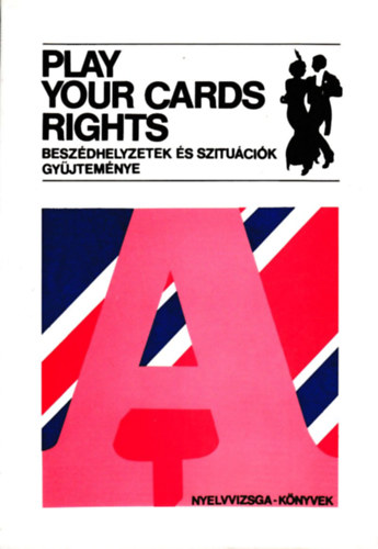 Play your cards rights (beszdhelyzetek s szitucik gyjtemnye)
