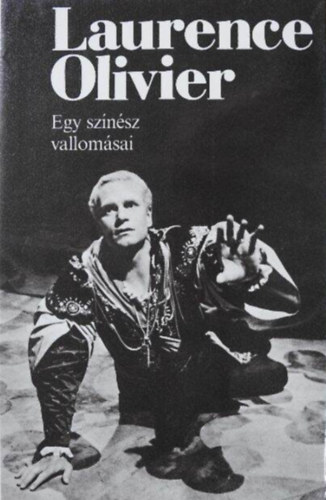Laurence Olivier - Egy színész vallomásai