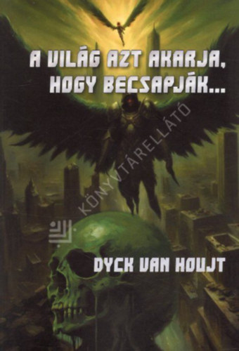 A vil�g azt akarja, hogy becsapj�k