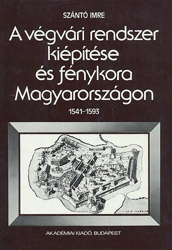 Sznt Imre - A vgvri rendszer kiptse s fnykora Magyarorszgon 1541-1593