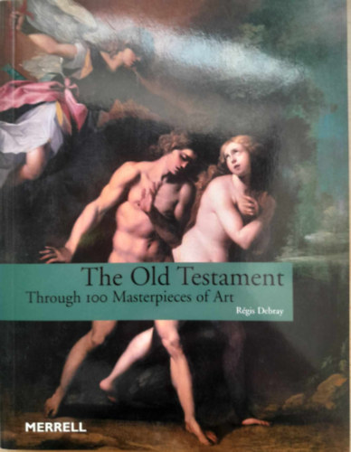 The  Old Testament  - Trough 100 Masterpiece of Art (Az szvetsg - 100 remekm)