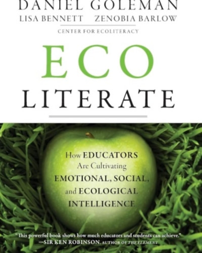 Ecoliterate: How Educators Are Cultivating Emotional, Social, and Ecological Intelligence