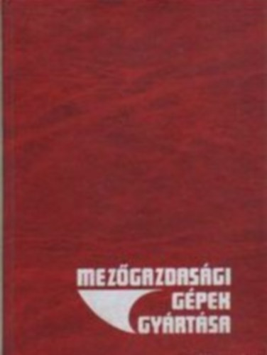 Dr.Beer Gyrgy - Mezgazdasgi gpek gyrtsa. (Rszlet) a " Mechanikai technolgia c. tantrgyhoz "