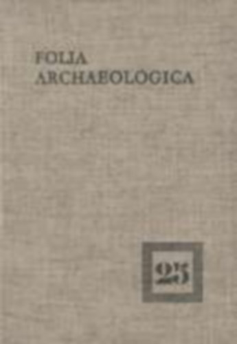 Folia archaeologica XXV.