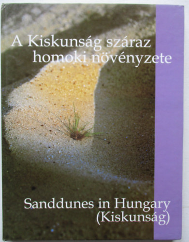 A Kiskunsg szraz homoki nvnyzete - Sanddunes in Hungary