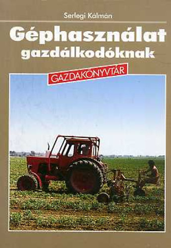 Serlegi K�lm�n - G�phaszn�lat gazd�lkod�knak (Gazdak�nyvt�r)
