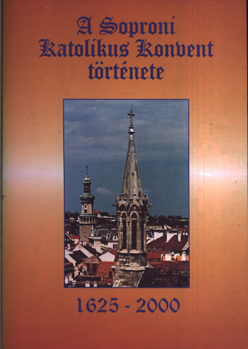 A Soproni Katolikus Konvent trtnete 1625-2000