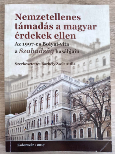 Nemzetellenes tmads a magyar rdekek ellen - Az 1997-es Bolyai-vita a Szabadsg hasbjain