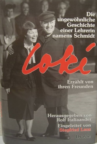 Rolf Italiaander - Loki- die ungew�hnliche Geschichte einer Lehrerin namens Schmidt