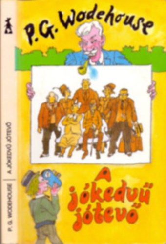 SZERZ P. G. Wodehouse FORDT Rvbr Tams GRAFIKUS Hegeds Istvn - A jkedv jtev - Hegeds Istvn illusztrcival