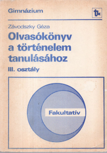 Olvasknyv a trtnelem tanulshoz Fakultatv/Gimnzium III. osztly
