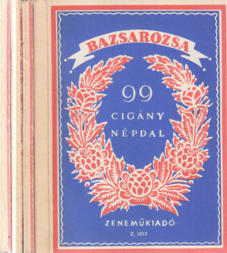 4 db. Népdalgyűjtemények kötet (Bazsarózsa 99 cigány népdal + Rózsa 94 magyar népdal + Viola 93 magyar népdal + Rozmaring 91 magyar népdal)