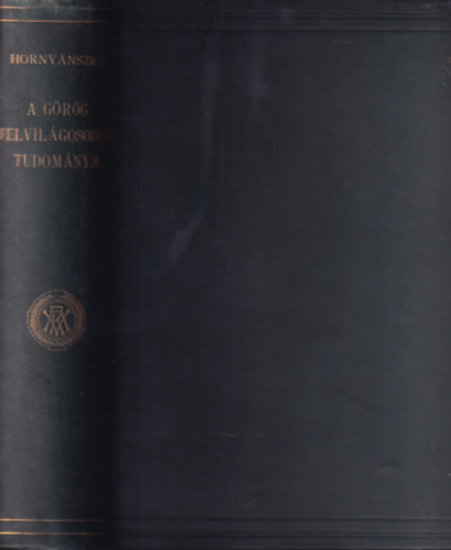 Horny�nszky Gyula - A g�r�g felvil�gosod�s tudom�nya - Hippokrates