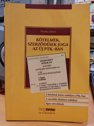 Ktelmek, szerzdsek joga az j PTK.-ban (A ktelmek kzs szablyai a Ptk.-ban - A szerzds ltalnos szablyai - Egyes szerzdsek)