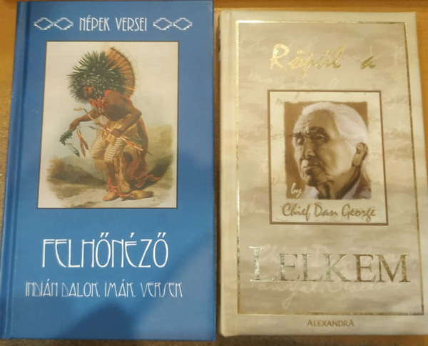 Chief Dan George, Helmut Hirnschall Szukits L�szl� - 2 db Felh�n�z� (Indi�n dalok, im�k, versek) + R�p�l a lelkem