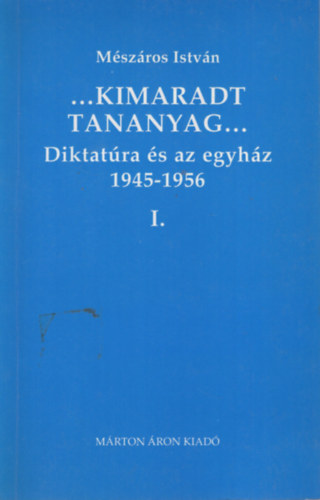 Kimaradt tananyag I. A diktatra s az egyhz 1945-1956