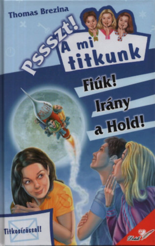 Fik! Irny a hold! (A mi titkunk 13.)