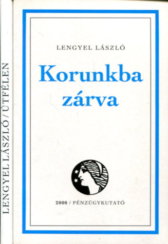 2 db Lengyel L�szl� k�tet: Korunkba z�rva �s �tf�len