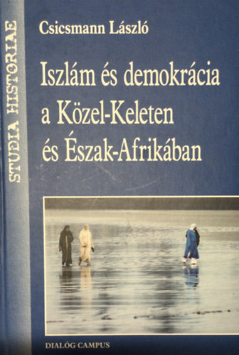 Csicsmann Lszl - Iszlm s demokrcia a Kzel-Keleten s szak-Afrikban