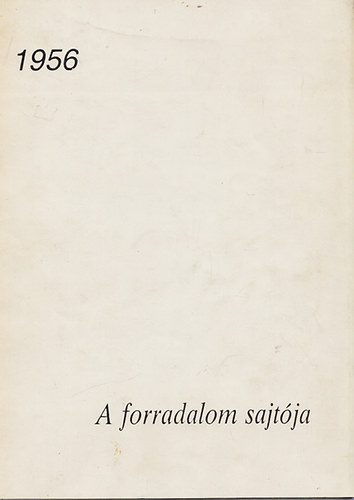 1956- A forradalom sajt�ja (2., b�v�tett kiad�s)