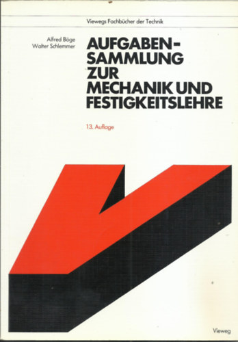 Alfred B�ge-Walter Schlemmer - Aufgabensammlung zur Mechanik und Festigkeitlehre  -  mit 516 Bildern und 907 Aufgaben