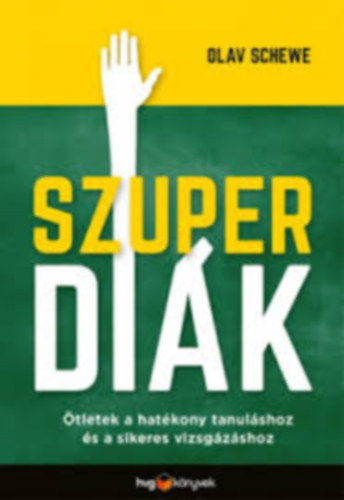 Szuper dik, tletek a hatkony tanulshoz s a sikeres vizsgzshoz
