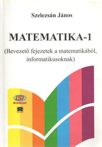 Matematika-1 (Bevezet fejezetek a matematikbl informatikusoknak)