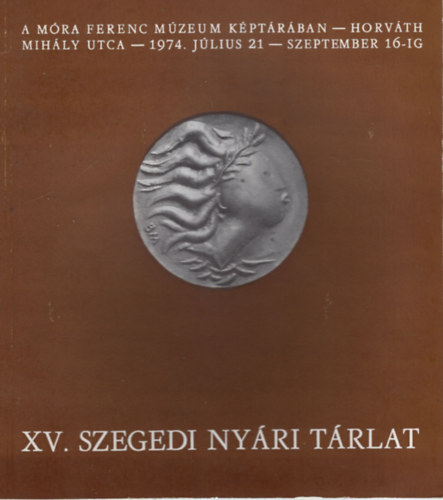 XV. Szegedi Nyri Trlat - Szeged, Mra Ferenc Mzeum Kptra 1974. jlius 21-szeptember 16-ig