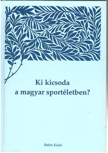 Kozk Pter - Ki kicsoda a magyar sportletben? I. ktet A-H