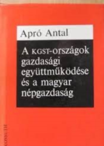 Apr Antal - A kgst-orszgok gazdasgi egyttmkdse s a magyar npgazdasg