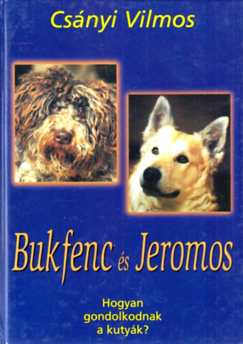 Bukfenc s Jeromos (Hogyan gondolkodnak a kutyk?)