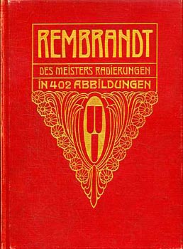 Hans Wolfgang Singer - Rembrandt. Des Meisters Radierungen in 408 Abbildungen. Klassiker der Kunst Bd. VIII.