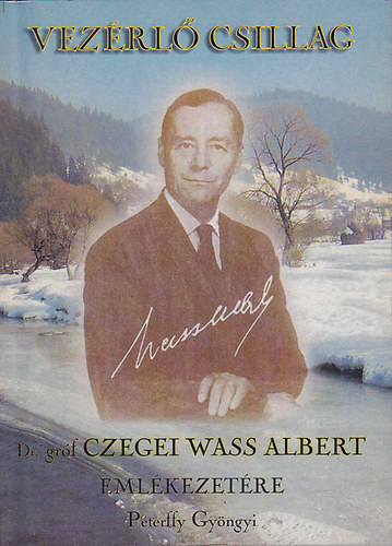 Vezrl csillag: Dr. Grf Czegei Wass Albert Emlkezetre