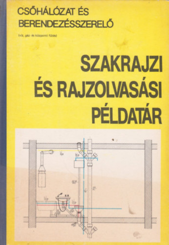 Cshlzat s berendezsszerel szakrajzi s rajzolvassi pldatr