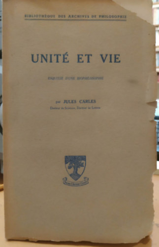 Unit� et vie - esquisse d'une biophilosophie (Biblioth�que des Archives de Philosophie)