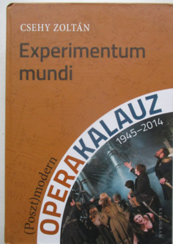Experimentum mundi - (Poszt)modern operakalauz (1945-2014)