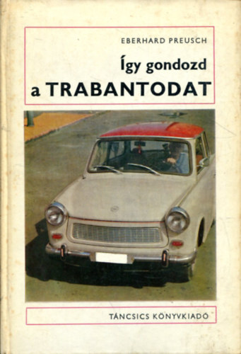 �gy gondozd a Trabantodat