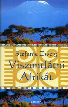 Stefanie Zweig - Viszontltni Afrikt