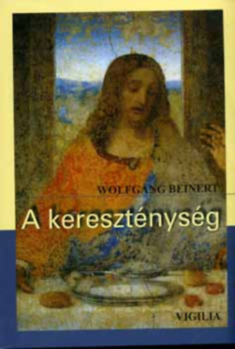 Wolfgang Beinert - A keresztnysg (A szabadsg llegzete)