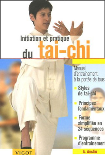 Initiation et pratique du tai-chi (A tai chi bemutatsa s gyakorlsa)(Vigot)