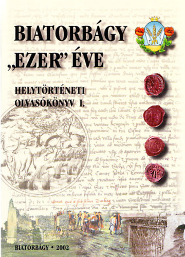 Biatorbgy "ezer" ve (helytrtneti olvasknyv I.)