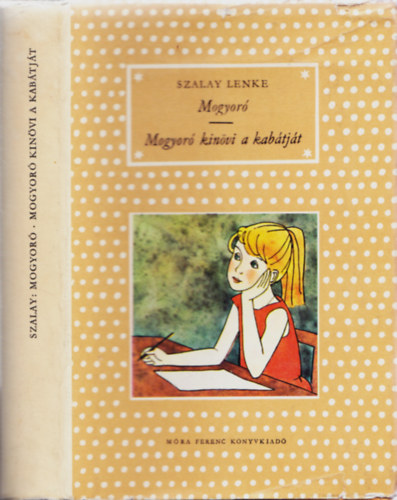 Schindler Frigyesn , Rber Lszl rajzaival Szalay Lenke (szerk.) - Mogyor - Mogyor kinvi a kabtjt (2 m egy ktetben - Pttys knyvek)