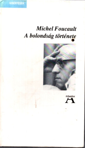 Michel Foucault - A bolondsg trtnete