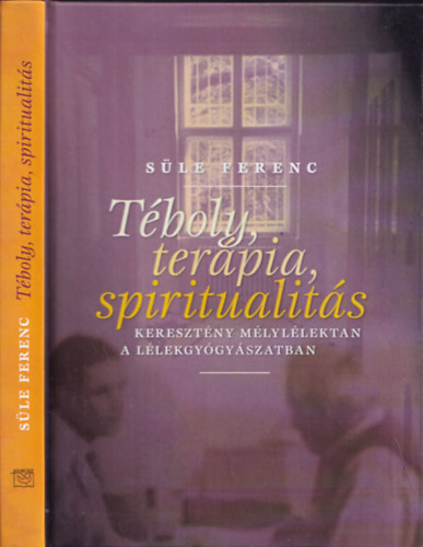 Sle Ferenc - Tboly, terpia, spiritualits (Keresztny mlyllektan a llekgygyszatban)