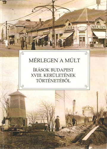 Mrlegen a mlt - rsok Budapest XVIII. kerletnek trtnetbl