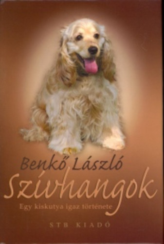 Benk� L�szl� - Sz�vhangok - Egy kiskutya igaz t�rt�nete